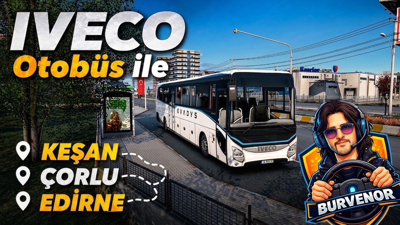 ETS 2 | IVECO OTOBÜS İLE KEŞAN – ÇORLU – EDİRNE YOLCULUĞU!